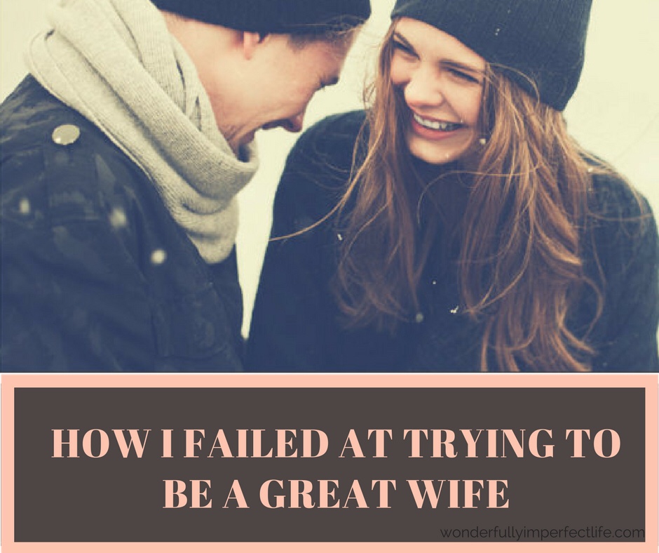 How I Failed at Trying to Be a Great Wife